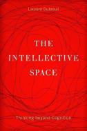 The Intellective Space di Laurent Dubreuil edito da University of Minnesota Press