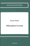 Philosophical Grounds di Thomas Molnar edito da Lang, Peter
