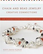 Chain And Bead Jewelry Creative Connections di Scott David Plumlee edito da Watson-Guptill Publications