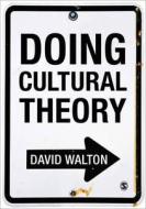 Doing Cultural Theory di David Walton edito da SAGE Publications Ltd