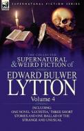 The Collected Supernatural and Weird Fiction of Edward Bulwer Lytton-Volume 4 di Edward Bulwer Lytton Lytton edito da LEONAUR