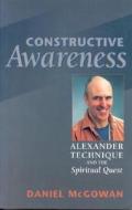 Constructive Awareness di Daniel Mcgown edito da Larson Publications