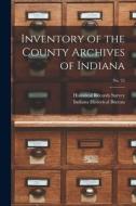Inventory of the County Archives of Indiana; No. 25 edito da LIGHTNING SOURCE INC