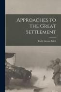 Approaches to the Great Settlement di Emily Greene Balch edito da LEGARE STREET PR
