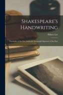 Shakespeare's Handwriting: Facsimiles of the Five Authentic Autograph Signature of the Poet di Sidney Lee edito da LEGARE STREET PR