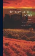 History Of The Popes: Their Church And State; Volume 3 di Leopold von Ranke edito da LEGARE STREET PR