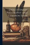 Evolutionary Philosophy and Common Sense di Gerard John edito da LEGARE STREET PR