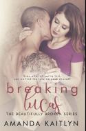 Breaking Lucas di Kaitlyn Amanda Kaitlyn edito da Blurb