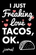 I Just Freaking Love Tacos, Ok. Journal: 110 Dot Bullet Journal - 6 X 9 Notebook di Share The Love Journal Press edito da INDEPENDENTLY PUBLISHED