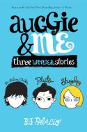 Auggie & Me: Three Wonder Stories di R. J. Palacio edito da KNOPF