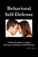 Behavioral Self-Defense di Ed Sjc Park edito da Lulu.com