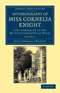 Autobiography of Miss Cornelia Knight di Ellis Cornelia Knight edito da Cambridge University Press