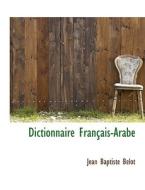 Dictionnaire Fran Ais-arabe di Jean Baptiste Belot edito da Bibliolife