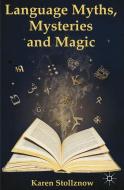 Language Myths, Mysteries and Magic di Karen Stollznow edito da Palgrave Macmillan