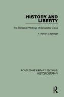 History And Liberty di A. R. Caponigri edito da Taylor & Francis Ltd