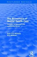 Revival: The Economics of Mental Health Care (2001) di Ruth F.G Williams, D.P. Doessel edito da Taylor & Francis Ltd