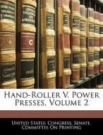 Hand-roller V. Power Presses, Volume 2 edito da Bibliolife, Llc