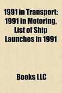 1991 In Motoring, List Of Ship Launches In 1991 di Source Wikipedia edito da General Books Llc