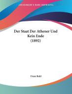 Der Staat Der Athener Und Kein Ende (1892) di Franz Ruhl edito da Kessinger Publishing