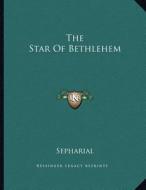 The Star of Bethlehem di Sepharial edito da Kessinger Publishing