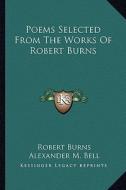 Poems Selected from the Works of Robert Burns di Robert Burns edito da Kessinger Publishing