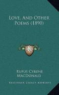 Love, and Other Poems (1890) di Rufus Cyrene MacDonald edito da Kessinger Publishing