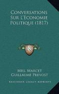 Conversations Sur L'Economie Politique (1817) di Mrs Marcet, Guillaume Prevost edito da Kessinger Publishing