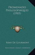 Promenades Philosophiques (1905) di Remy de Gourmont edito da Kessinger Publishing