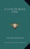 Le Livre de Blaise (1904) di Philippe Monnier edito da Kessinger Publishing