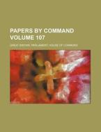 Papers by Command Volume 107 di Great Britain Commons edito da Rarebooksclub.com
