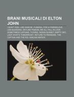 Brani Musicali Di Elton John: I Don't Fe di Fonte Wikipedia edito da Books LLC, Wiki Series