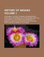 History Of Indiana; Containing A History Of Indiana And Biographical Sketches Of Governors And Other Leading Men. Also A Statement Of The Growth And P di U S Government, Anonymous edito da Rarebooksclub.com
