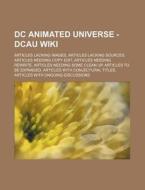 Dc Animated Universe - Dcau Wiki: Articl di Source Wikia edito da Books LLC, Wiki Series
