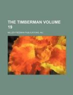 The Timberman Volume 19 di Inc Miller Freeman Publications edito da Rarebooksclub.com