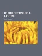 Recollections of a Lifetime di John Goode edito da Rarebooksclub.com