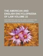 The American and English Encyclopaedia of Law Volume 22 di David Shephard Garland edito da Rarebooksclub.com