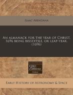 An Almanack For The Year Of Christ, 1696 di Isaac Abendana edito da Proquest, Eebo Editions