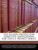 The Eu Data Protection Directive edito da Bibliogov