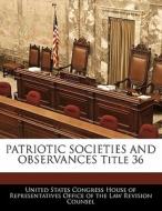 Patriotic Societies And Observances Title 36 edito da Bibliogov