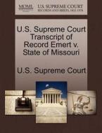 U.s. Supreme Court Transcript Of Record Emert V. State Of Missouri edito da Gale Ecco, U.s. Supreme Court Records