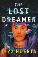 The Lost Dreamer di Lizz Huerta edito da IMPRINT