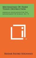 Mechanisms of Hard Tissue Destruction: American Association for the Advancement of Science, No. 75 edito da Literary Licensing, LLC