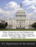 Water Resources In The Wardensville Area, Hardy County, West Virginia, October 2003-may 2004 di Ronald D Evaldi, Kurt J McCoy edito da Bibliogov