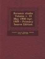 Keramic Studio Volume V. 10 May 1908-Apr. 1909 di Leonard Anna B edito da Nabu Press