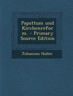 Papsttum Und Kirchenreform. - Primary Source Edition di Johannes Haller edito da Nabu Press