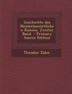Geschichte Des Neutestamentlichen Kanons, Zweiter Band. di Theodor Zahn edito da Nabu Press