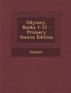 Odyssey, Books 1-12 - Primary Source Edition di Homer edito da Nabu Press