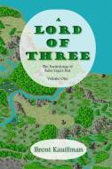 A Lord of Three di Brent Kauffman edito da Lulu.com
