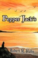 Pepper Jack's di Robert M. Hahn edito da Lulu.com