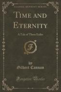 Time And Eternity di Gilbert Cannan edito da Forgotten Books